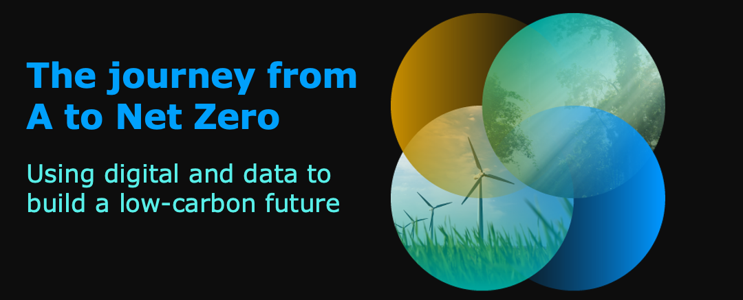 The journey from A to Net Zero: Using digital & data to build a low-carbon future
